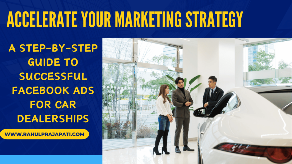 Accelerate Your Marketing Strategy: A Step-by-Step Guide to Successful Facebook Ads for Car Dealerships