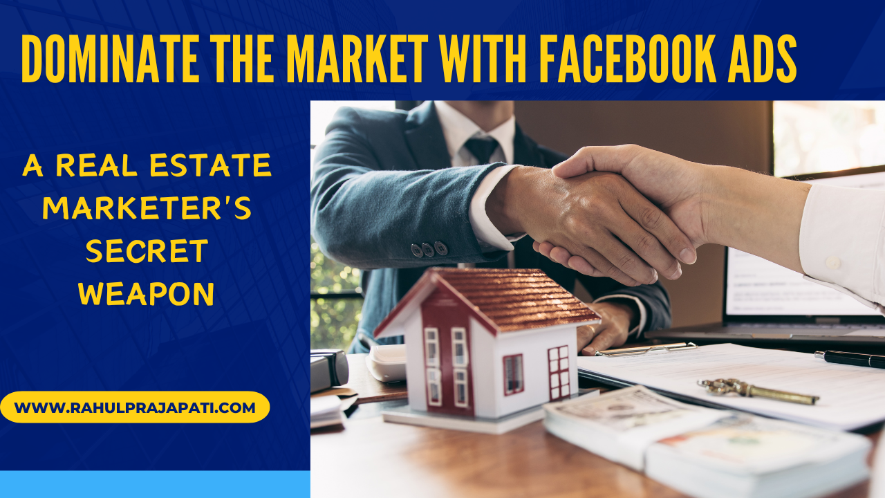 Dominate the Market with Facebook Ads: A Real Estate Marketer's Secret Weapon!