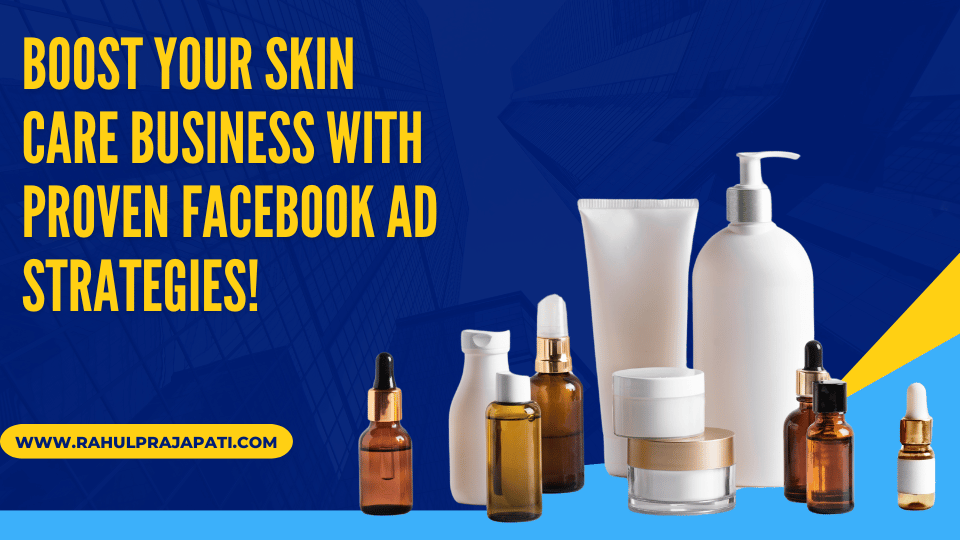 Boost Your Skin Care Business with Proven Facebook Ad Strategies!