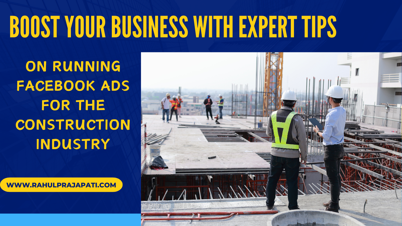 Boost Your Business with Expert Tips on Running Facebook Ads for the Construction Industry